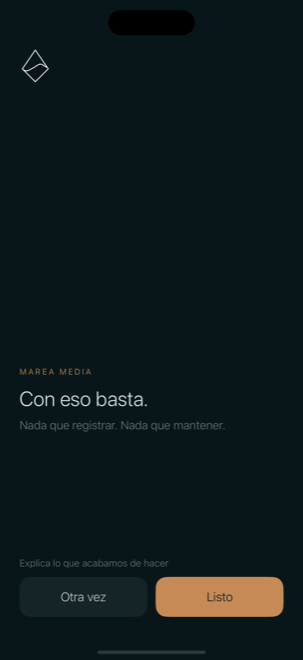 La pantalla final: “Con eso basta. Nada que registrar. Nada que mantener.” con los botones Otra vez y Listo.